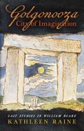 Golgonooza, City of Imagination di Kathleen Raine edito da Angelico Press
