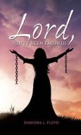 Lord, You've Been Faithful di Shavona L. Floyd edito da XULON PR