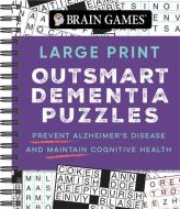 Brain Games - Large Print Outsmart Dementia Puzzles: Prevent Alzheimer's Disease and Maintain Cognitive Health di Publications International Ltd, Brain Games edito da PUBN INTL