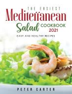 THE MEDITERRANEAN SALAD COOKBOOK 2021 di Peter Carter edito da Peter Carter