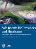 Safe Rooms For Tornadoes And Hurricanes: Guidance For Community And Residential Safe Rooms (fema P-361) - Third Edition di Federal Emergency Management Agenc FEMA edito da Lulu.com