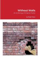 Without Walls di Ralph Mace edito da Lulu.com