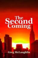 The Second Coming di Greg Mclaughlin edito da LIGHTNING SOURCE INC