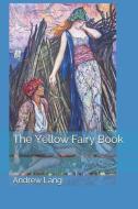 The Yellow Fairy Book di Andrew Lang edito da PENGUIN RANDOM HOUSE SOUTH AFR
