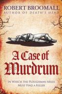 A Case of Murdrum: In Which the Ploughman Miles Must Find a Killer di Robert Broomall edito da LIGHTNING SOURCE INC