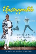 Unstoppable di Drstem Sithembile Mahlatini edito da Global Counseling & Coaching Services, Inc