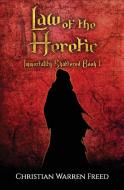 Law Of The Heretic: Immortality Shattere di CHRISTIAN WAR FREED edito da Lightning Source Uk Ltd