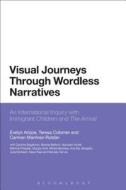 Visual Journeys Through Wordless Narratives: An International Inquiry with Immigrant Children and the Arrival di Evelyn Arizpe, Teresa Colomer, Carmen Martinez-Roldan edito da CONTINNUUM 3PL