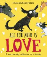 All You Need is Love di Emma Chichester Clark edito da Random House Children's