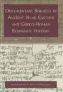 Documentary Sources in Ancient Near Eastern and Greco-Roman Economic History: Methodology and Practice edito da PAPERBACKSHOP UK IMPORT