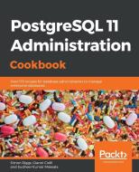 PostgreSQL 11 Administration Cookbook di Simon Riggs, Gianni Ciolli, Sudheer Kumar edito da Packt Publishing