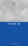 Future Me di Stephen Brown edito da OBERON BOOKS