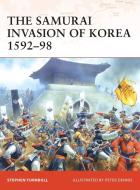 The Samurai Invasion of Korea 1592-98 di Stephen Turnbull edito da Osprey Publishing (UK)