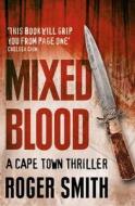 Mixed Blood di Roger Smith edito da Profile Books Ltd