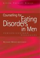 Counselling For Eating Disorders In Men di Richard Bryant-Jefferies edito da Taylor & Francis Ltd