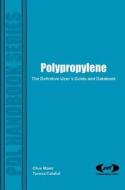 Polypropylene: The Definitive Users Guide di Clive Maier, Theresa Calafut edito da WILLIAM ANDREW INC