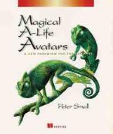 Magical A-life Avatars di Peter Small edito da Pearson Education Limited