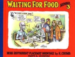 Waiting For Food 3 di Robert Crumb edito da Drawn And Quarterly