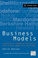 Business Models: Investing in Companies and Sectors with Strong Competitive Advantage di D. Watson, David Watson edito da HARRIMAN HOUSE LTD