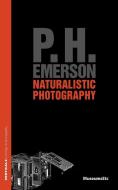 Naturalistic Photography di P H Emerson edito da MuseumsEtc