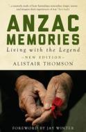 Anzac Memories di Alistair Thomson edito da Monash University Publishing
