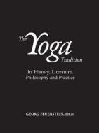 Yoga Tradition di Georg Feuerstein edito da Hohm Press,u.s.