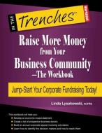 Raise More Money from Your Business Community-The Workbook di Linda Lysakowski edito da CharityChannel LLC