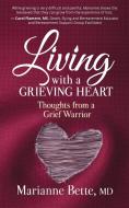 Living with a Grieving Heart di Marianne Bette edito da Emerald Lake Books