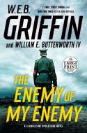 The Enemy of My Enemy di W. E. B. Griffin, William E. Butterworth edito da RANDOM HOUSE LARGE PRINT