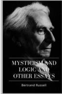 Mysticism and Logic and Other Essays di Bertrand Russell edito da Createspace Independent Publishing Platform