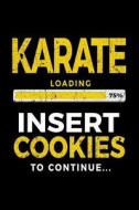 Karate Loading 75% Insert Cookies to Continue: Lined Journal Notebook 6x9 - Birthday Gifts for Karate Students V1 di Dartan Creations edito da Createspace Independent Publishing Platform