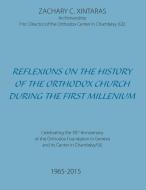 Reflexions on the History of the Orthodox Church during the First Millenium di Zachary C. Xintaras edito da Books on Demand