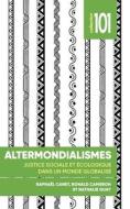 Altermondialismes: Justice Sociale Et Économique Dans Un Monde Globalisé di Ronald Cameron, Raphael Canet edito da UNIV OF OTTAWA PR