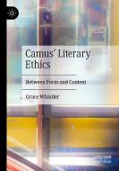 Camus' Literary Ethics di Grace Whistler edito da Springer International Publishing
