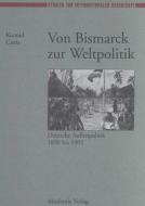 Von Bismarck zur Weltpolitik di Konrad Canis edito da De Gruyter Akademie Forschung