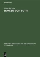 Bonizo von Sutri di Walter Berschin edito da De Gruyter
