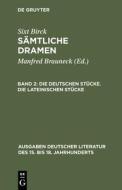 Die deutschen Stücke. Die lateinischen Stücke di Sixt Birck edito da De Gruyter