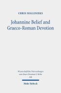 Johannine Belief and Graeco-Roman Devotion di Chris Seglenieks edito da Mohr Siebeck GmbH & Co. K