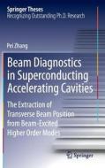 Beam Diagnostics in Superconducting Accelerating Cavities di Pei Zhang edito da Springer International Publishing