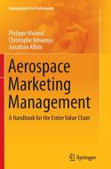 Aerospace Marketing Management di Jonathan Aflalo, Christophe Bénaroya, Philippe Malaval edito da Springer International Publishing