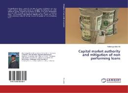 Capital market authority and mitigation of non performing loans di Abdenego Mulumbi edito da LAP Lambert Academic Publishing