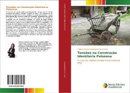 Tensões na Construção Identitária Polonesa di Selma Antonia Pszdzimirski Viechnieski edito da Novas Edições Acadêmicas