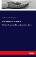The Mormon Menace di John Doyle Lee, Alfred Henry Lewis edito da hansebooks