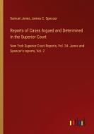 Reports of Cases Argued and Determined in the Superior Court di Samuel Jones, James C. Spencer edito da Outlook Verlag