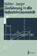 Einführung in die Industrieökonomik di Stefan Bühler, Franz Jaeger edito da Springer Berlin Heidelberg