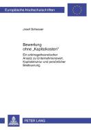 Bewertung ohne 'Kapitalkosten' di Josef Schosser edito da Lang, Peter GmbH