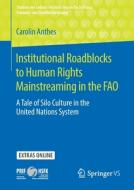 Institutional Roadblocks to Human Rights Mainstreaming in the FAO di Carolin Anthes edito da Springer Fachmedien Wiesbaden
