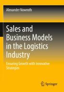Sales and Business Models in the Logistics Industry di Alexander Nowroth edito da Springer Fachmedien Wiesbaden