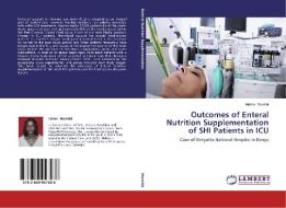 Outcomes of Enteral Nutrition Supplementation of SHI Patients in ICU di Hellen Mureithi edito da LAP Lambert Academic Publishing