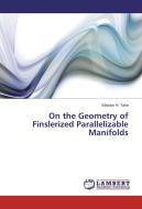 On the Geometry of Finslerized Parallelizable Manifolds di Ebtsam H. Taha edito da LAP Lambert Academic Publishing